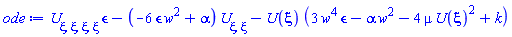 (diff(diff(diff(diff(U(xi), xi), xi), xi), xi))*epsilon-(-6*epsilon*w^2+alpha)*(diff(diff(U(xi), xi), xi))-U(xi)*(3*w^4*epsilon-alpha*w^2-4*mu*U(xi)^2+k)