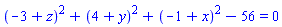 (-3+z)^2+(4+y)^2+(-1+x)^2-56 = 0
