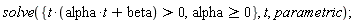 solve({t*(alpha*t+beta) > 0, alpha >= 0}, t, parametric)