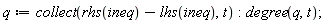 q := collect(rhs(ineq)-lhs(ineq), t); degree(q, t)