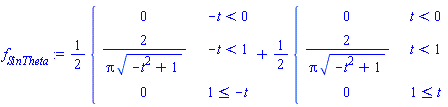 (1/2)*piecewise(-t < 0, 0, -t < 1, 2/(Pi*(-t^2+1)^(1/2)), 1 <= -t, 0)+(1/2)*piecewise(t < 0, 0, t < 1, 2/(Pi*(-t^2+1)^(1/2)), 1 <= t, 0)