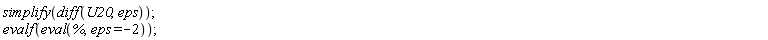 simplify(diff(U20, eps)); evalf(eval(%, eps = -2))