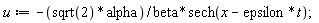 u := -sqrt(2)*alpha*sech(-epsilon*t+x)/beta