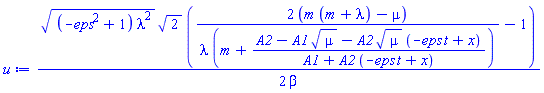 (1/2)*((-eps^2+1)*lambda^2)^(1/2)*2^(1/2)*(2*(m*(m+lambda)-mu)/(lambda*(m+(A2-A1*mu^(1/2)-A2*mu^(1/2)*(-eps*t+x))/(A1+A2*(-eps*t+x))))-1)/beta