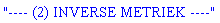 "---- (2) INVERSE METRIEK ----"