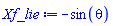 Xf_lie := -sin(theta)