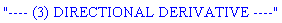 "---- (3) DIRECTIONAL DERIVATIVE ----"