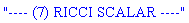 "---- (7) RICCI SCALAR ----"