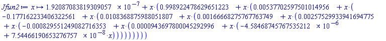proc (x) options operator, arrow; HFloat(1.9208708381930906e-7)+x*(HFloat(0.9989224786296512)+x*(HFloat(0.0053770259750101496)+x*(-HFloat(0.17716223340632256)+x*(HFloat(0.01083688759880518)+x*(HFloat(0.0016666827576776375)+x*(HFloat(0.0025752993394169478)+x*(-HFloat(8.295512490827164e-4)+x*(HFloat(9.43697800045293e-5)+x*(-HFloat(4.584687457675352e-6)+HFloat(7.544661906532768e-8)*x))))))))) end proc