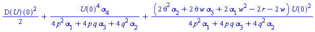 (1/2)*(D(U))(0)^2+U(0)^4*alpha[4]/(4*p^2*alpha[1]+4*p*q*alpha[3]+4*q^2*alpha[2])+(2*theta^2*alpha[2]+2*theta*w*alpha[3]+2*w^2*alpha[1]-2*r-2*w)*U(0)^2/(4*p^2*alpha[1]+4*p*q*alpha[3]+4*q^2*alpha[2])