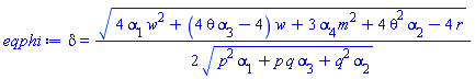 delta = (1/2)*(4*alpha[1]*w^2+(4*theta*alpha[3]-4)*w+3*alpha[4]*m^2+4*theta^2*alpha[2]-4*r)^(1/2)/(p^2*alpha[1]+p*q*alpha[3]+q^2*alpha[2])^(1/2)