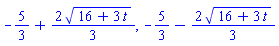-5/3+(2/3)*(16+3*t)^(1/2), -5/3-(2/3)*(16+3*t)^(1/2)