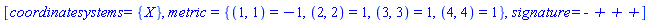 [coordinatesystems = {X}, metric = {(1, 1) = -1, (2, 2) = 1, (3, 3) = 1, (4, 4) = 1}, signature = `- + + +`]