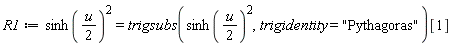 R1 := sinh((1/2)*u)^2 = trigsubs(sinh((1/2)*u)^2, trigidentity = "Pythagoras")[1]