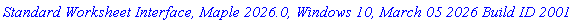 `Standard Worksheet Interface, Maple 2026.0, Windows 10, March 05 2026 Build ID 2001916`