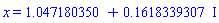 x = 1.047180350+.1618339307*I