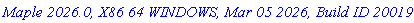 `Maple 2026.0, X86 64 WINDOWS, Mar 05 2026, Build ID 2001916`