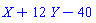 X+12*Y-40