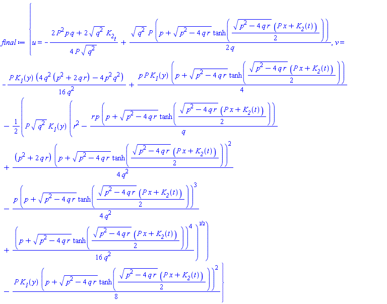 {u(x, y, t) = -(1/4)*(2*P^2*p*q+2*(q^2)^(1/2)*(diff(K__2(t), t)))/(P*(q^2)^(1/2))+(1/2)*(q^2)^(1/2)*P*(p+(p^2-4*q*r)^(1/2)*tanh((1/2)*(p^2-4*q*r)^(1/2)*(P*x+K__2(t))))/q, v(x, y, t) = -(1/16)*P*K__1(y)*(4*q^2*(p^2+2*q*r)-4*p^2*q^2)/q^2+(1/4)*p*P*K__1(y)*(p+(p^2-4*q*r)^(1/2)*tanh((1/2)*(p^2-4*q*r)^(1/2)*(P*x+K__2(t))))-(1/2)*P*(q^2)^(1/2)*K__1(y)*(r^2-r*p*(p+(p^2-4*q*r)^(1/2)*tanh((1/2)*(p^2-4*q*r)^(1/2)*(P*x+K__2(t))))/q+(1/4)*(p^2+2*q*r)*(p+(p^2-4*q*r)^(1/2)*tanh((1/2)*(p^2-4*q*r)^(1/2)*(P*x+K__2(t))))^2/q^2-(1/4)*p*(p+(p^2-4*q*r)^(1/2)*tanh((1/2)*(p^2-4*q*r)^(1/2)*(P*x+K__2(t))))^3/q^2+(1/16)*(p+(p^2-4*q*r)^(1/2)*tanh((1/2)*(p^2-4*q*r)^(1/2)*(P*x+K__2(t))))^4/q^2)^(1/2)-(1/8)*P*K__1(y)*(p+(p^2-4*q*r)^(1/2)*tanh((1/2)*(p^2-4*q*r)^(1/2)*(P*x+K__2(t))))^2}