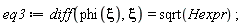 eq3 := diff(phi(xi), xi) = sqrt(Hexpr)