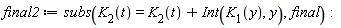 final2 := subs(K__2(t) = K__2(t)+Int(K__1(y), y), final)