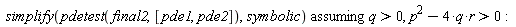 `assuming`([simplify(pdetest(final2, [pde1, pde2]), symbolic)], [q > 0, p^2-4*q*r > 0])