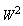 W^2