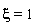 xi = 1