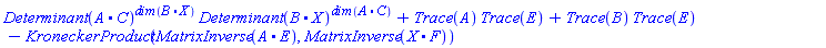 Determinant(A.C)^dim(B.X)*Determinant(B.X)^dim(A.C)+Trace(A)*Trace(E)+Trace(B)*Trace(E)-KroneckerProduct(MatrixInverse(A.E), MatrixInverse(X.F))