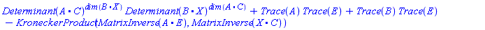 Determinant(A.C)^dim(B.X)*Determinant(B.X)^dim(A.C)+Trace(A)*Trace(E)+Trace(B)*Trace(E)-KroneckerProduct(MatrixInverse(A.E), MatrixInverse(X.C))