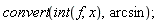 convert(int(f, x), arcsin)