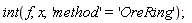 int(f, x, 'method' = 'OreRing')