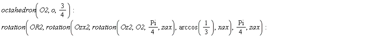 octahedron(O2, o, 3/4); rotation(OR2, rotation(Ozx2, rotation(Oz2, O2, (1/4)*Pi, zax), arccos(1/3), xax), (1/4)*Pi, zax)