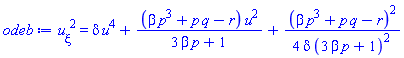 (diff(u(xi), xi))^2 = delta*u(xi)^4+(beta*p^3+p*q-r)*u(xi)^2/(3*beta*p+1)+(1/4)*(beta*p^3+p*q-r)^2/(delta*(3*beta*p+1)^2)