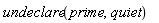 undeclare(prime, quiet)