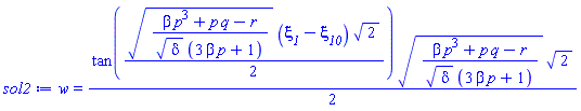 w(xi__1) = (1/2)*tan((1/2)*((beta*p^3+p*q-r)/(delta^(1/2)*(3*beta*p+1)))^(1/2)*(xi__1-xi__10)*2^(1/2))*((beta*p^3+p*q-r)/(delta^(1/2)*(3*beta*p+1)))^(1/2)*2^(1/2)