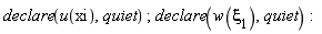declare(u(xi), quiet); declare(w(`&xi;__1`), quiet)