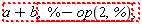 "a+b; %-op(2,`%`); "