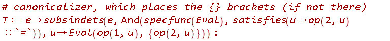 T := proc (e) options operator, arrow; subsindets(e, And(specfunc(Eval), satisfies(proc (u) options operator, arrow; (op(2, u))::`=` end proc)), proc (u) options operator, arrow; Eval(op(1, u), {op(2, u)}) end proc) end proc