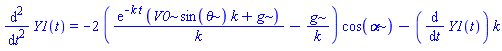 diff(Y1(t), `$`(t, 2)) = -2*(exp(-k*t)*(V0*sin(theta)*k+g)/k-g/k)*cos(alpha)-(diff(Y1(t), t))*k