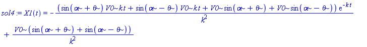 sol4 := X1(t) = -(sin(alpha+theta)*V0*k*t+sin(alpha-theta)*V0*k*t+V0*sin(alpha+theta)+V0*sin(alpha-theta))*exp(-k*t)/k^2+V0*(sin(alpha+theta)+sin(alpha-theta))/k^2