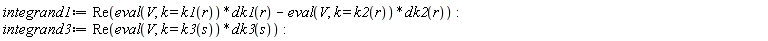 integrand1 := Re((eval(V, k = k1(r)))*dk1(r)-(eval(V, k = k2(r)))*dk2(r)); integrand3 := Re((eval(V, k = k3(s)))*dk3(s))
