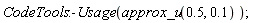 CodeTools:-Usage(approx_u(.5, .1))