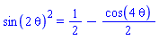 sin(2*theta)^2 = 1/2-(1/2)*cos(4*theta)