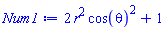 2*r^2*cos(theta)^2+1