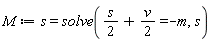 M := s = solve((1/2)*s+(1/2)*v = -m, s)
