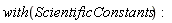 with(ScientificConstants)