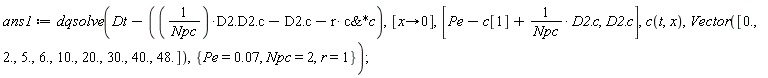 ans1 := dqsolve(Dt-D2/Npc.D2.c+D2.c+`&*`(r*c, c), [proc (x) options operator, arrow; 0 end proc], [Pe-c[1]+D2/Npc.c, D2.c], c(t, x), Vector([0., 2., 5., 6., 10., 20., 30., 40., 48.]), {Npc = 2, Pe = 0.7e-1, r = 1})