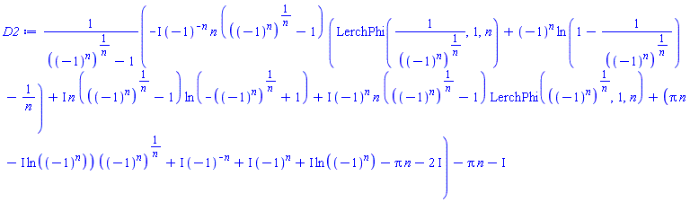 (-I*(-1)^(-n)*n*(((-1)^n)^(1/n)-1)*(LerchPhi(1/((-1)^n)^(1/n), 1, n)+(-1)^n*ln(1-1/((-1)^n)^(1/n))-1/n)+I*n*(((-1)^n)^(1/n)-1)*ln(-((-1)^n)^(1/n)+1)+I*(-1)^n*n*(((-1)^n)^(1/n)-1)*LerchPhi(((-1)^n)^(1/n), 1, n)+(Pi*n-I*ln((-1)^n))*((-1)^n)^(1/n)+I*(-1)^(-n)+I*(-1)^n+I*ln((-1)^n)-Pi*n-2*I)/(((-1)^n)^(1/n)-1)-Pi*n-I
