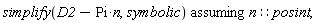 `assuming`([simplify(-Pi*n+D2, symbolic)], [n::posint])